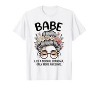 Babe Like A Normal Grandma, mais Un Chignon en désordre Encore Plus Impressionnant T-Shirt