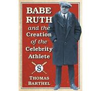 Babe Ruth And The Creation Of The Celebrity Athlete