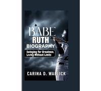 BABE RUTH BIOGRAPHY: Swinging for greatness,Living without Limits