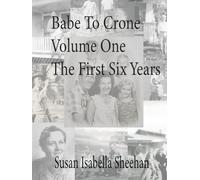 Babe To Crone, Volume One - The First Six Years
