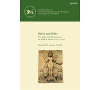 Babel and Bible The Impact of Mesopotamia on Biblical Studies 1872-1924 - Assistant Professor Rannfrid I. Thelle - T&T Clark - ebook (ePub) - Livre