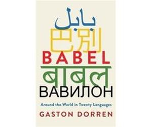 Babel : Around the World in Twenty Languages Gaston Dorren (Auteur)