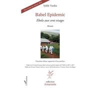 Babel Epidemic Ebola aux cent visages. Roman - Deuxième édition augmentée d'une postface - Sybile Vardin - L'harmattan - broché - Roman