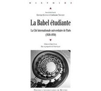 La Babel étudiante : La Cité internationale universitaire de Paris 1920-1950