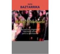 Babel O Barbarie - Baztarrika Galparsoro, Patxi Baztarrika Galparsoro, Patxi (Auteur)
