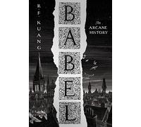 Babel: Or the Necessity of Violence: an Arcane History of the Oxford Translators’ Revolution
