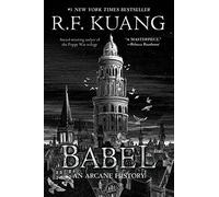 Babel: Or the Necessity of Violence: An Arcane History of the Oxford Translators' Revolution