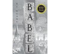 Babel: Or the Necessity of Violence: an Arcane History of the Oxford Translators’ Revolution