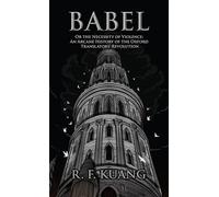 Babel Or the Necessity of Violence: An Arcane History of the Oxford Translators' Revolution