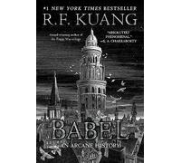 Babel: Or the Necessity of Violence: An Arcane History of the Oxford Translators’ Revolution-An Historic Fantasy of Dark Academia