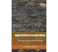 Babel Revisited - Second Edition: The Day of the Lord Is at Hand