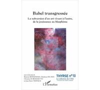 Babel Transgressée - La Subversion D'un Art Vivant À L'autre, De La Jouissance Au Blasphème
