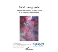 Babel transgressée La subversion d'un art vivant à l'autre, de la jouissance au blasphème - Béatrice Bonhomme - L'harmattan - broché - Essai