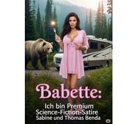 Babette: Ich bin Premium: Eine Science-Fiction-Komödie mit der liebenswerten Babette, die so ihre ganz eigene Meinung über die Menschen hat.