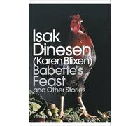 [(Babette's Feast and Other Stories)] [ By (author) Isak Dinesen, By (author) Karen Blixen ] [January, 2014]