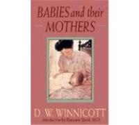 Babies and Their Mothers, Merloyd Lawrence Clare Winnicott, D.W. Winnicott, Madeleine Davis, Ray Shepherd (Auteur)