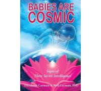 Babies Are Cosmic: Signs of Their Secret Intelligence by Carman, Elizabeth NEUF