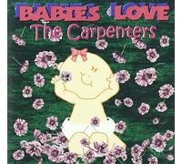 Babies Love - Carpenters [Import]