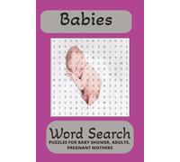 Babies Word Search Puzzle Book: Word Search with Easy to Read Print about Babies, Baby shower, Pregnant families for Memory Boost, and Joy| 6X9 ... for Baby Shower, Vacation, and Relaxation