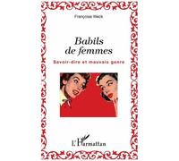 Françoise Weck – Babils de femmes – Savoir-dire et mauvais genre – Broché – L'Harmattan