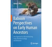 Baboon Perspectives on Early Human Ancestors: One Approach to Reconstructing Early Hominin Ecology and Behavior