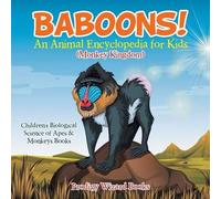 Baboons! An Animal Encyclopedia For Kids (Monkey Kingdom) - Children's Biological Science Of Apes & Monkeys Books