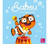 Benjamin Bécue – Babou a un talent fou ! – Album jeunesse dès 3 ans – Broché