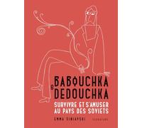 Babouchka & Dedouchka: Survivre et s'amuser au pays des Soviets