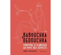Babouchka & Dedouchka - Survivre Et S'amuser Au Pays Des Soviets