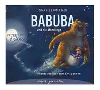 Babuba und die Mondlinge: Phantasiereisen zum Entspannen und Einschlafen