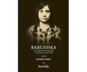 Babushka: Histoire d’une femme qui n’a jamais eu vingt ans