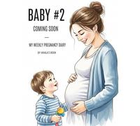 BABY #2 COMING SOON MY WEEKLY PREGNANCY DIARY: Second time Motherhood Journal,Keepsake Pregnancy Memory Book,pictuers, Sonogram images ... box for Mom and Baby,birth plan organizer