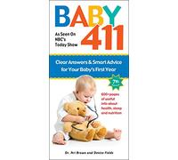 Baby 411: Clear Answers & Smart Advice for Your Baby's First Year