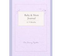 Baby and Mom Journal: 6-9 Months: A Guided Daily Log Book for Baby Growth, Milestones, Feeding, Sleep & Motherhood Reflections