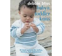 Baby and Toddler Knits: 20 Classic Patterns for Clothes, Blankets, Hats, and Bootees