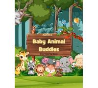 Baby Animal Buddies: Kids coloring book. Get ready for the cutest adventure ever!