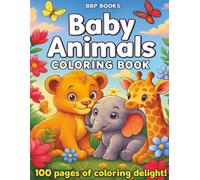 Baby Animal Coloring Book: From Safari to Snuggle-100 Pages of Baby Animal Delight!” Great for long car rides, vacations, or relaxing time!