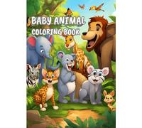 Baby Animal Coloring Book: Fun and Adorable Coloring Pages for Kids