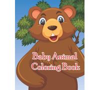 Baby Animal Coloring Book: Fun With Jungle Wild Animals Sea Creatures And Cute Pet Animals Coloring Book For Kids Preschoolers And Kindergarteners Ages 4-8