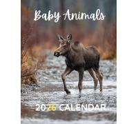 Baby Animals 2026 Calendar: A Year of Adorable Wildlife Photography to Brighten Your Home or Office