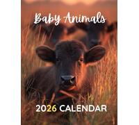 Baby Animals 2026 Calendar: A Year of Adorable Wildlife Photography to Brighten Your Home or Office