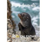 Baby Animals 2026 Calendar: A Year of Adorable Wildlife Photography to Brighten Your Home or Office