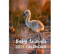 Baby Animals 2026 Calendar: A Year of Adorable Wildlife Photography to Brighten Your Home or Office