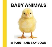 Baby Animals: A Point and Say Book: A Simple Picture Book for Toddlers Who Love Baby Animals
