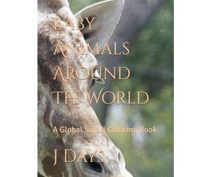 Baby Animals Around The World: A Global Safari Coloring Book
