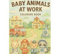Baby Animals at Work: Coloring & Activity Book