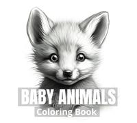 Baby Animals Coloring Book: 50 Adorable Baby Animals in Grayscale
