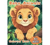 Baby Animals Coloring Book: Cute Baby Animals In The Jungle : Coloring Pages for Both Adults and Kids, Featuring Tiger, Giraffe, Armadillo, Rabbit, Owl ,Squirrel and More!