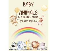 Baby Animals Coloring Book for Kids Ages 2-4: Cute and Easy Coloring Pages with Adorable Baby Animals | Simple Pictures for Toddlers and Preschool Kids (Ages 2-4)