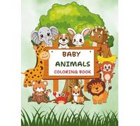 Baby Animals Coloring Book for Kids Ages 3+: 60 Cute and Easy Large Print Coloring Pages with Forest Animals, Farm Animals, Insects & Water Creatures